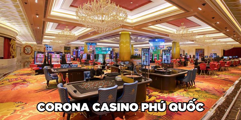 Corona Casino Phú Quốc