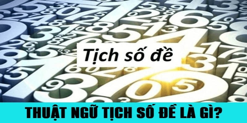 Giải thích chi tiết về khái niệm tịch số đề