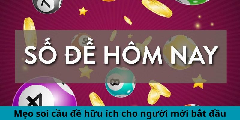 Mẹo soi cầu đề hữu ích cho người mới bắt đầu