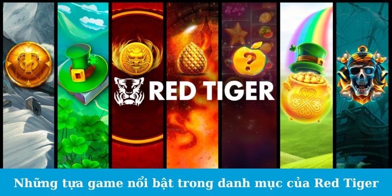 Những tựa game nổi bật trong danh mục của Red Tiger