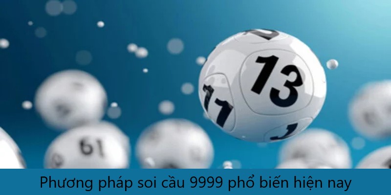 Phương pháp soi cầu 9999 phổ biến hiện nay