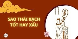 Sao thái bạch tốt hay xấu