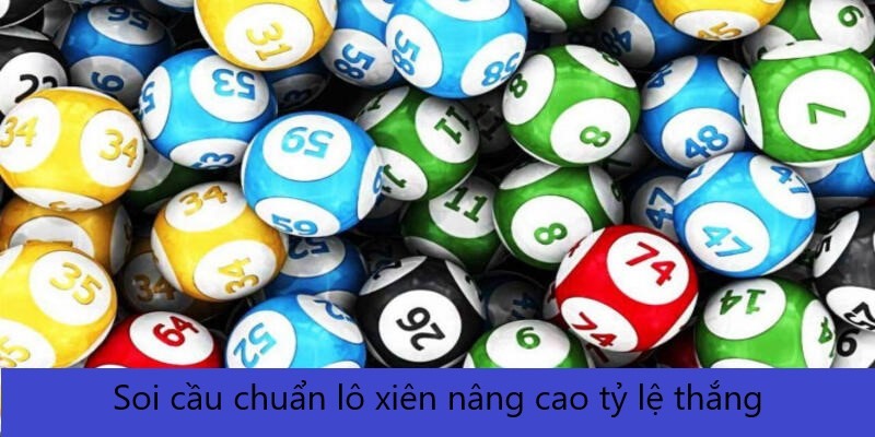 Soi cầu chuẩn lô xiên nâng cao tỷ lệ thắng