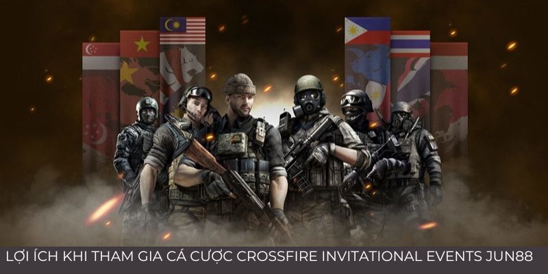 Ưu điểm khi tham gia cá cược Crossfire Invitational Events tại Jun88