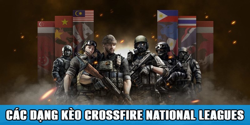 Các dạng kèo thú vị của Crossfire National Leagues