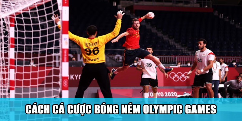 Cách cá cược bóng ném với sự kiện Olympic tại Jun88