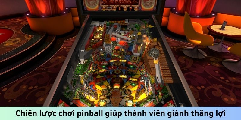 Chiến lược chơi Pinball giúp thành viên giành thắng lợi