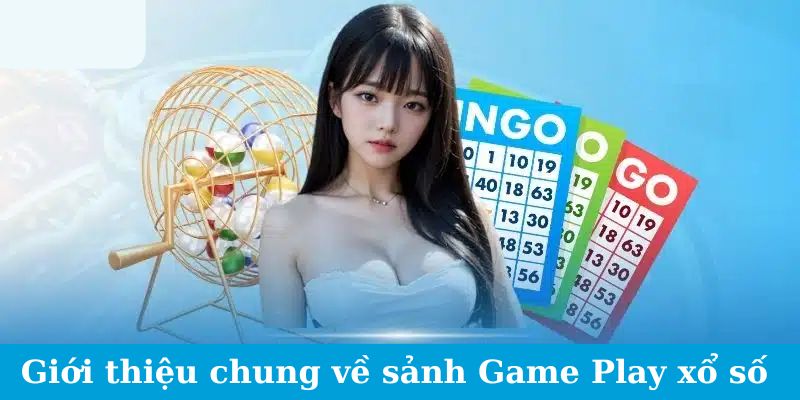 Giới thiệu chung về sảnh Game Play xổ số 