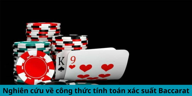 Nghiên cứu về công thức tính toán xác suất Baccarat